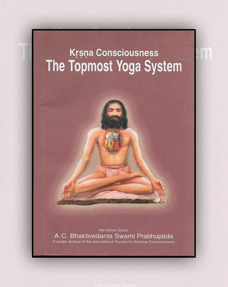Krsna Consciousness The Topmost Yoga System