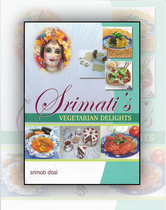 Srimati's Vegetarian Delights By Srimati Dasi