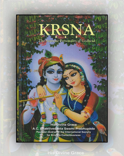 Krsna-The Book- The Supreme Personality of Godhead by Sri Srimad A. C. Bhaktivedant Swami Prabhupada